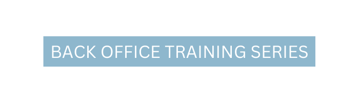 BACK OFFICE TRAINING SERIES